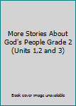 Hardcover More Stories About God's People Grade 2 (Units 1,2 and 3) Book