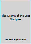 Paperback The Drama of the Lost Disciples Book