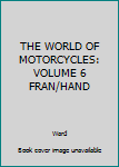 Hardcover THE WORLD OF MOTORCYCLES: VOLUME 6 FRAN/HAND Book