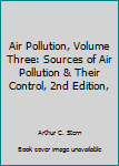 Hardcover Air Pollution, Volume Three: Sources of Air Pollution & Their Control, 2nd Edition, Book