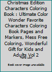 Christmas Edition Characters Coloring Book : Ultimate Color Wonder Favorite Characters Coloring Book Pages and Markers, Mess Free Coloring, Wonderful Gift for Kids and Adults Vol 2
