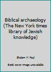 Hardcover Biblical archaeology (The New York times library of Jewish knowledge) Book