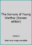 Unknown Binding The Sorrows of Young Werther (Korean edition) [Korean] Book
