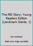 Hardcover The FBI Story: Young Readers Edition (Landmark Giants, 1) Book