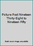 Paperback Picture Post Nineteen Thirty-Eight to Nineteen Fifty Book