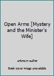 Hardcover Open Arms [Mystery and the Minister's Wife] Book
