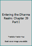 Paperback Entering the Dharma Realm: Chapter 39 Part I Book