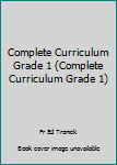 Paperback Complete Curriculum Grade 1 (Complete Curriculum Grade 1) Book