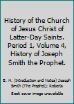 Unknown Binding History of the Church of Jesus Christ of Latter-Day Saints. Period 1, Volume 4, History of Joseph Smith the Prophet. Book