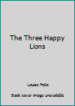 Library Binding The Three Happy Lions Book