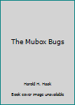 Unknown Binding The Mubox Bugs Book