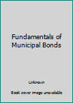 Hardcover Fundamentals of Municipal Bonds Book