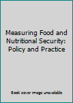 Hardcover Measuring Food and Nutritional Security: Policy and Practice Book