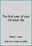 The first year of your Christian life