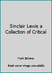 Hardcover Sinclair Lewis a Collection of Critical Book