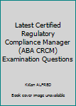 Paperback Latest Certified Regulatory Compliance Manager (ABA CRCM) Examination Questions Book