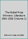 Hardcover The Nobel Prize Winners: Literature 1901-1926 (Volume 1) Book