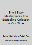 Unknown Binding Short Story Masterpieces The Bestselling Collection of Our Time Book