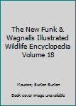 Unknown Binding The New Funk & Wagnalls Illustrated Wildlife Encyclopedia Volume 18 Book