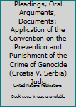 Pleadings, Oral Arguments, Documents : Application of the Convention on the Prevention and Punishment of the Crime of Genocide (Croatia V. Serbia) Judgment of 03 February 2015