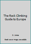 Hardcover The Rock Climbing Guide to Europe Book