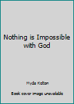 Unknown Binding Nothing is Impossible with God Book