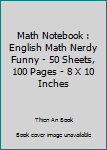 Paperback Math Notebook : English Math Nerdy Funny - 50 Sheets, 100 Pages - 8 X 10 Inches Book