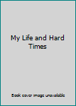 Hardcover My Life and Hard Times Book