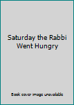 Paperback Saturday the Rabbi Went Hungry Book