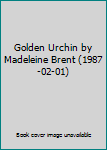 Golden Urchin by Madeleine Brent (1987-02-01)