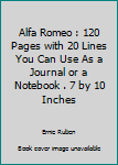 Alfa Romeo : 120 Pages with 20 Lines You Can Use As a Journal or a Notebook . 7 by 10 Inches