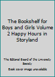 Hardcover The Bookshelf for Boys and Girls Volume 2 Happy Hours in Storyland Book