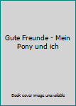 Gebundene Ausgabe Gute Freunde - Mein Pony und ich Book
