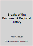 Hardcover Breaks of the Balcones: A Regional History Book
