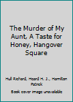 Hardcover The Murder of My Aunt, A Taste for Honey, Hangover Square Book