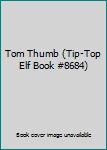 Board book Tom Thumb (Tip-Top Elf Book #8684) Book