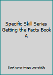 Paperback Specific Skill Series Getting the Facts Book A Book