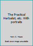 Unknown Binding The Practical Herbalist, etc. With portraits Book