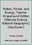 Unknown Binding Motion, Forces, and Energy, Teacher Wraparound Edition (Glencoe Science, National Geographic) (Hardcover) Book