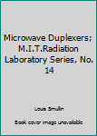 Unknown Binding Microwave Duplexers; M.I.T.Radiation Laboratory Series, No. 14 Book