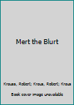 Hardcover Mert the Blurt Book