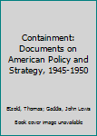 Paperback Containment: Documents on American Policy and Strategy, 1945-1950 Book