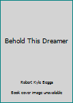 Hardcover Behold This Dreamer Book