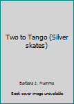 Paperback Two to Tango (Silver skates) Book