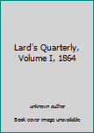 Unknown Binding Lard's Quarterly, Volume I, 1864 Book