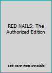 RED NAILS: The Authorized Edition