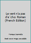 Paperback Le vent n'a pas d'e´cho: Roman (French Edition) [French] Book
