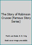 The Story of Robinson Crusoe