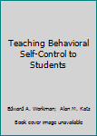 Paperback Teaching Behavioral Self-Control to Students Book