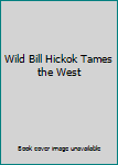 Hardcover Wild Bill Hickok Tames the West Book